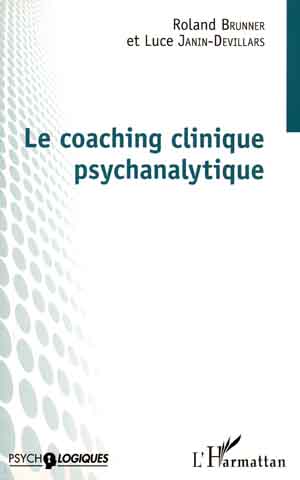 Le coaching clinique psychanalytique - Luce JANIN DEVILLARS